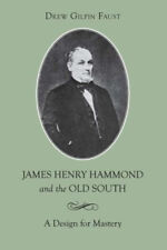 James Henry Hammond and the Old South : A Design for Mastery Drew