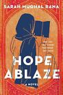 Hope Ablaze: A Novel By Sarah Mughal Rana (English) Hardcover Book