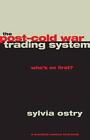 The Post-Cold War Trading System: Who's On First? By Sylvia Ostry (English) Pape