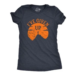 Womens Funny T Shirts Ive Given Up Sarcastic Graphic Novelty Tee For Ladies - Picture 1 of 7