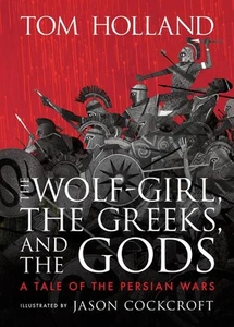 The Wolf-Girl, the Greeks, and the Gods: A Tale of the Persian Wars by Tom Holla - Picture 1 of 1