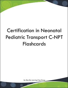 Certification in Neonatal Pediatric Transport C-NPT Flashcards - Bild 1 von 1