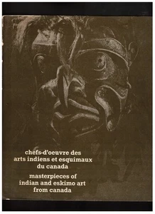 Masterpieces of Indian and Eskimo Art from Canada Chefs D'Oeuvre Des Arts - Picture 1 of 1