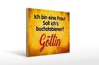 Holzschild Spruch 40x30 cm ich bin Frau Gttin Geschenk Deko Schild