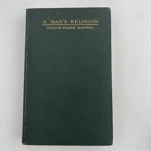 Antique Vintage Book A Man’s Religion Scarce 1913 Letters To Men McDowell - Picture 1 of 6