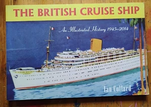 British Cruise Ship an Illustrated History 1945-2014 by Ian Collard 2014 PB - Imagen 1 de 7
