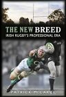 The New Breed: Irish Rugby's Professional Era-Patrick Mccarry