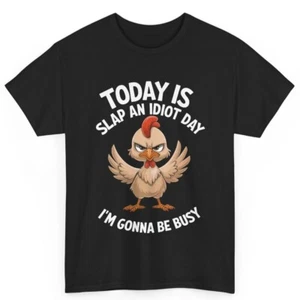 Today Is Slap An Idiot Day I'm Gonna Be Busy Funny Chicken Meme Cotton T-Shirt - Picture 1 of 3