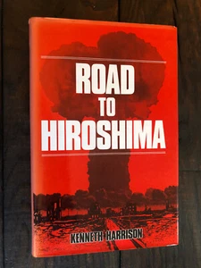 Road to Hiroshima Kenneth Harrison HCDJ WW2 Hellfire Pass Thai Railway History - Bild 1 von 4
