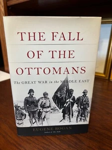 The Fall of the Ottomans.   Eugene Rogan.  1st HC Ptg  Basic 2016. Fine Unread - Foto 1 di 5