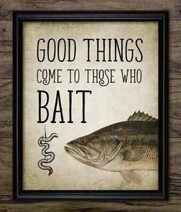 Impresión Good Things Come To Those Who Bait, pez lubina boca grande, arte de pesca - Imagen 1 de 1