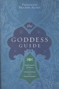 PRIESTESS BRANDI AUSET The Goddess Guide: Exploring the Attributes and Correspon - Picture 1 of 1
