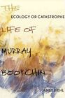 Ecology or Catastrophe : The Life of Murray Bookchin, Hardcover by Biehl, Jan...