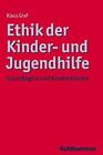 Ethik Der Kinder- Und Jugendhilfe: Grundlagen Und Konkretionen by Klaus Graf (Ge