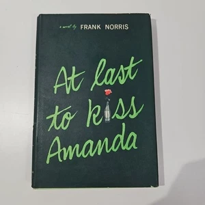 At Last To Kiss Amanda by Frank Norris (1961) Book Club Edition Hardcover DJ - Picture 1 of 7
