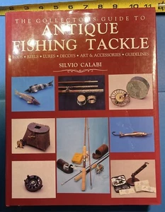 The Collector’s Guide to Antique Fishing Tackle Silvio Calabi 1st edition Book  - Foto 1 di 4