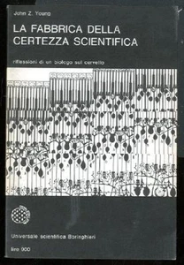 FABBRICA DELLA CERTEZZA SCIENTIFICA RIFLESSIONI DI UN BIOLOGO SUL CERVELLO ( LA - Foto 1 di 2