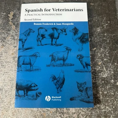 Spanish for Veterinarians: A Practical Introduction by Bonnie Frederick Second - Image 1 of 4