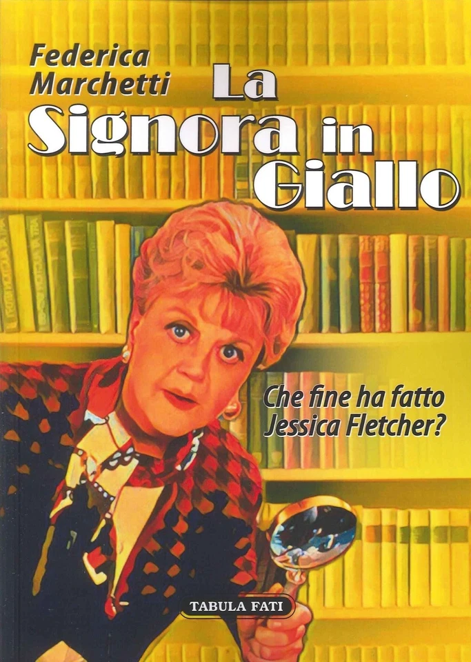 Libri Federica Marchetti - La Signora In Giallo. Che Fine Ha Fatto Jessica Fletc - Immagine 1 di 1