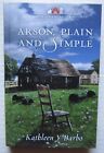 ARSON, PLAIN AND SIMPLE ~ Mysteries of Lancaster County ~ Kathleen Y'Barbo ~ HC