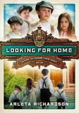 Arleta Richardson Looking for Home (Paperback) Beyond the Orphan Train