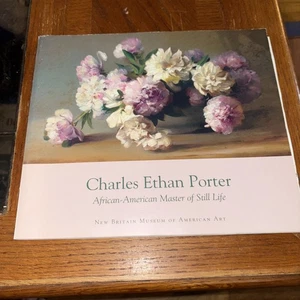 Charles Ethan Porter: African-American Master of Still Life / New Britain Museum - Picture 1 of 6