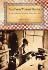 As a Farm Woman Thinks: Life and Land on the Texas High Plains, 1890-1960 by Nel