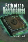James C Laird Path Of The Necromancer   Origins Paperback