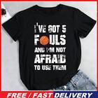 ive-got-5-fouls-and-im-not-a1fraid-to-use-them-basketball-t-shirt-tee-Black-L