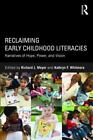 Reclaiming Early Childhood Literacies : Narratives of Hope, Power, and Vision...