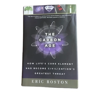 THE CARBON AGE How Life’s Core Element Became Civilization’s Great Threat (2008) - Picture 1 of 6