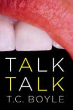Talk Talk by T Coraghessan Boyle: Used