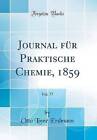 Journal fr Praktische Chemie, 1859, Vol 77 Classic