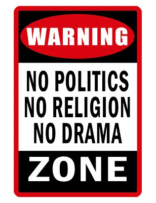 SUBLIME ILLUSIONS NO POLITICS, RELIGION, DRAMA Sign Durable Aluminum HI GLOSS NO RUST FULL COLOR