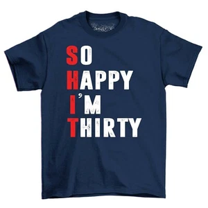 So Happy I'm Thirty 30th Birthday Men's T-Shirt Top Gift For Men Funny Shirt - Picture 1 of 6