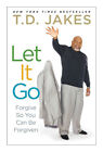 LET IT GO Forgive So You Can Be Forgiven Hardcover book by T D Jakes td 