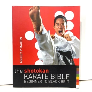 Die Shotokan Karate Bibel Anfänger bis schwarzer Gürtel von Ashley P Martin Kampfsport - Bild 1 von 6
