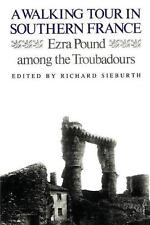 A Walking Tour In Southern France: Ezra Pound Among the Troubadours by Ezra Poun