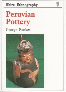 New Peruvian Pottery Book George Bankes Ceramics Peru Culture People History of - Imagen 1 de 1