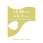 Lady Hollyhock and her Friends: A Book of Nature Dolls  - Paperback NEW Margaret