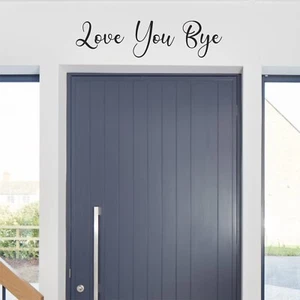 Love You Bye | Front Door Decal Sticker Wall Hallway Vinyl Words - Picture 1 of 5