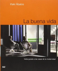 La buena vida: Visita guiada a las casas de la modernidad - Picture 1 of 1
