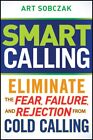 Smart Calling: Beseitigen Sie die Angst, das Versagen und die Ablehnung von kalten Anrufen