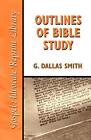 Outlines of Bible Study: An Easy-To-Follow Guid. Smith<|