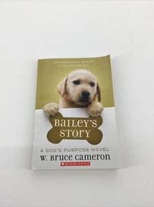 Baileys Story: A Dogs Purpose Novel By Bruce Cameron, First Scholastic Printing - Picture 1 of 2