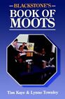 Blackstone's Book of Moots By Tim Kaye LLB PhD, Lynne Townley LL