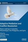 Adaptive Mediation and Conflict Resolution: Peace-making in Colombia, Mozambique