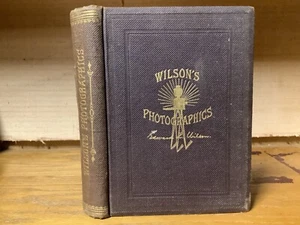 1881 Wilson’s Photographics: A Series Of Lessons - Edward L. Wilson - Ads - Picture 1 of 15