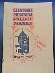 California Missions &Landmarks, El Camino Real by A.S.C. Forbes English HC 1915 - Imagen 1 de 9