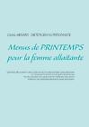 Menus De Printemps Pour La Femme Allaitante By C?Dric M?Nard (French) Paperback